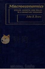 MACROECONOMICS CYCLES GROWTH AND POLICY IN A MONETARY ECONOMY   1977  PDF电子版封面  0023077107  JOHN B.BEARE 