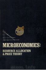 MICROECONOMICS RESOURCE ALLOCATION AND PRICE THEORY   1981  PDF电子版封面  0870553674   