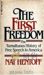 THE FIRST FREEDOM THE TUMULTUOUS HISTORY OF FREE SPEECH IN AMERICA   1981  PDF电子版封面  0440338506  ANT HENTOFF 