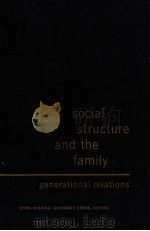 SOCIAL STRUCTURE AND THE FAMILY GENERATIONAL RELATION   1965  PDF电子版封面    ETHEL SHANAS 