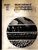 WORLD INDICES OF AGRICULTURAL AND FOOD PRODUCTION     PDF电子版封面     
