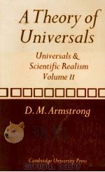 A THEORY OF UNIVERSALS UNIVERSALS AND SCIENTIFIC REALISM VOLUME 2   1980  PDF电子版封面  052128032X  D.M.ARMSTRONG 