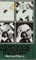 HAYEK'S SOCIAL AND ECONOMIC PHILOSOPHY   1979  PDF电子版封面  0333256182  NORMAN P.BARRY 