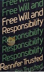 FREE WILL AND RESPONSIBILITY   1984  PDF电子版封面  0192891707  JENNIFER TRUSTED 