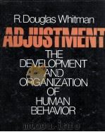 ADJUSTMENT:THE DEVELOPMENT AND ORGANIZATION OF HUMAN BEHAVIOR   1980  PDF电子版封面  0195025903  R.DOUGLAS WHITMAN 