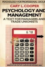 PSYCHOLOGY AND MANAGEMENT:A TEXT FOR MANAGERS AND TRADE UNIONISTS   1981  PDF电子版封面  0333318560  CARY L COOPER 