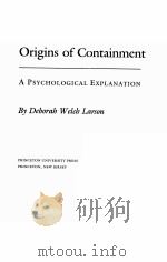 ORIGINS OF CONTAINMENT:A PSYCHOLOGICAL EXPLANATION   1985  PDF电子版封面  069107691X   