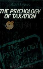 THE PSYCHOLOGY OF TAXATION   1982  PDF电子版封面  0312653301  ALAN LEWIS 