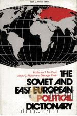 THE SOVIET AND EAST EUROPEAN POLITICAL DICTIONARY   1984  PDF电子版封面  0874363330   