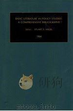 BASIC LITERATURE IN POLICY STUDIES:A COMPREHENSIVE  BIBLIOGRAPHY   1984  PDF电子版封面  0892323671  STUART S.NAGEL 