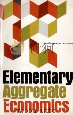 ELEMENTARY AGGREGATE ECONOMICS   1966  PDF电子版封面     