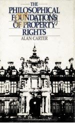 THE PHILOSOPHICAL FOUNDATIONS OF PROPERTY RIGHTS   1989  PDF电子版封面  0745005187  ALAN CARTER 