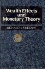 WEALTH EFFECTS AND MONETARY THEORY   1988  PDF电子版封面  0631158464   