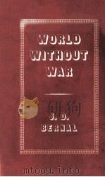 WORLD WITHOUT WAR   1958  PDF电子版封面    J.D.BERNAL 