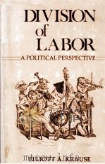 DIVISION OF LABOR:A POLITICAL PERSPECTIVE   1982  PDF电子版封面  0313231621   
