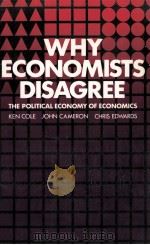 WHY ECONOMISTS DISAGREE:THE POLITICAL ECONOMY OF ECONOMICS   1983  PDF电子版封面  0058229546   