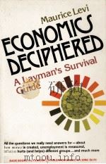 ECONOMICS DECIPHERED:A LAYMANS SURVIVAL GUIDE   1981  PDF电子版封面  0465017940  MAURICE LEVI 