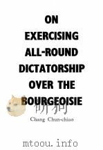ON EXERCISING ALL-ROUND DICTATORSHIP OVER THE BOURGEOISIE   1975  PDF电子版封面     