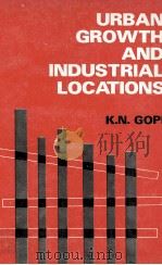 URBAN GROWTH AND INDUSTRIAL LOCATIONS   1980  PDF电子版封面    K.N.GOPI 