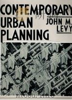 CONTEMPORARY URBAN PLANNING   1988  PDF电子版封面  0131712160  JOHN M.LEVY 