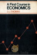 A FIRST COURSE IN ECONOMICS   1982  PDF电子版封面  0713513152  D.J.THOMAS 