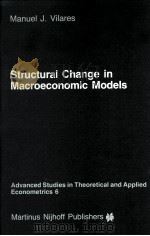 STRUCTURAL CHANGE IN MACROECONOMIC MODELS:THEORY AND ESTIMAION   1986  PDF电子版封面  9024732778   