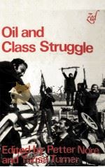 OIL AND CLASS STRUGGLE:EDITED BY PETTER NORE AND TERISA TURNER   1980  PDF电子版封面  090576238X   