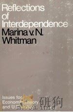 REFLECTIONS OF INTERDEPENDENCE   1979  PDF电子版封面  0822933888  MARINAV.N.WHITMAN 