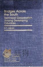 BRIDGES ACROSS THE SOUTH:TECHNICAL COOPERATION AMONG DEVELOPING COUNTRIES   1980  PDF电子版封面  0080246451  B.P.MENON 