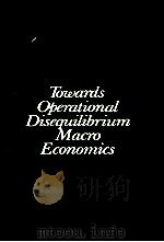TOWARDS OPERATIONAL DISQUILIBRIUM MACRO ECONOMICS（1979 PDF版）