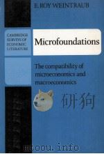 MICROFOUNDATIONS THE COMPATIBILITY OF MICROECONOMICS AND MACROECONOMICS   1979  PDF电子版封面  0521294452   
