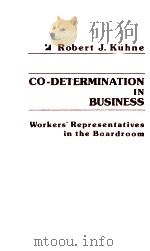 CO-DETERMINATION IN BUSINESS   1980  PDF电子版封面  0030523869  ROBERT J.KUHNE 
