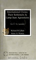 INTERNATIONAL CLAIMS:THEIR SETTLEMENT BY LUMP SUM AGREEMENTS   1975  PDF电子版封面  0813906423  BURNS H.WESTON 