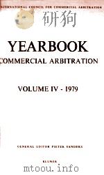 INTERNATIONAL COUNCIL FOR COMMERCIAL ARBITRATION YEARBOOK COMMERCIAL ARBITRATION VOLUME IV-1979   1979  PDF电子版封面  9026810687   