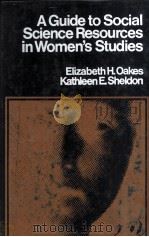A GUIDE TO SOCIAL SCIENCE RESOURCES IN WOMEN'S STUDIES   1978  PDF电子版封面  0874362857   