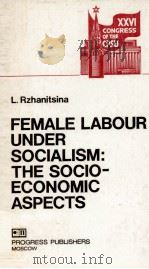 FEMALE LABOUR UNDER SOCIALISM:THE SOCIO-ECONOMIC ASPECTS（1983 PDF版）