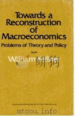 TOWARDS A RECONSTRUCTION OF MACROECONOMICS PROBLEMS OF THEORY AND POLICY   1976  PDF电子版封面     