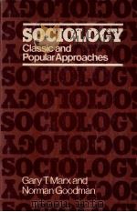 SOCIOLOGY CLASSIC AND POPULAR APPOACHES   1979  PDF电子版封面  0394321464  GARY T.MARX 