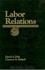 LABOR RELATIONS   1982  PDF电子版封面  002329650X  DAVID A.DILTS 