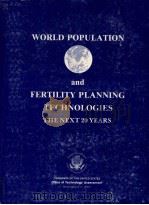 WORLD POPULATION AND FERTILITY PLANNING TECHNOLOGIES THE NEXT 20 YEARS     PDF电子版封面     