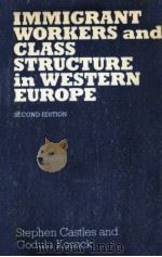 IMMIGRANT WORKERS AND CLASS STRUCTURE IN WESTERN EUROPE SECOND EDITION   1984  PDF电子版封面  0198780176   