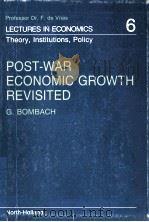 POST-WAR ECONOMIC GROWTH REVISITED   1985  PDF电子版封面  0444877290  G.BOMBACH 