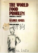 THE WORLD FOOD PROBLEM CONSENSUS AND CONFLICT   1978  PDF电子版封面    RADHA SINHA 