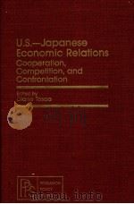 U.S.-JAPANESE ECONOMIC RELATIONS COOPERATION COMPETITION AND CONFRONTATION   1979  PDF电子版封面  0080251293  DIANE TASCA 