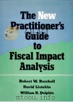 THE NEW PRACTITIONER'S GUIDE TO FISCAL IMPACT ANALYSIS   1985  PDF电子版封面  0882851098   