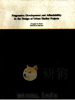 PROGRESSIVE DEVELOPMENT AND AFFORDABILITY IN THE DESIGN OF URBAN SHELTER PROJECTS   1983  PDF电子版封面     