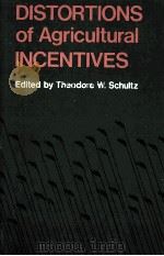 DISTORTIONS OF AGRICULTURAL INCENTIVES   1978  PDF电子版封面  0253318068  THEODORE W.SCHULTZ 