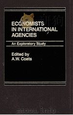 ECONOMISTS IN INTERNATIONAL AGENCIES:AN EXPLORATORY STUDY   1986  PDF电子版封面  0275920100   