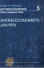 AMONG ECONOMISTS:REFLECTIONS OF A NEO-CLASSICAL POST KEYNESIAN   1985  PDF电子版封面  0444876367  JAN PEN 