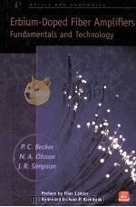 ERBIUM-DOPED FIBER AMPLIFIERS:FUNDAMENTALS AND TECHNOLOGY   1999  PDF电子版封面  0120845903  P.C.BECKER AND N.A.OLSSON AND 